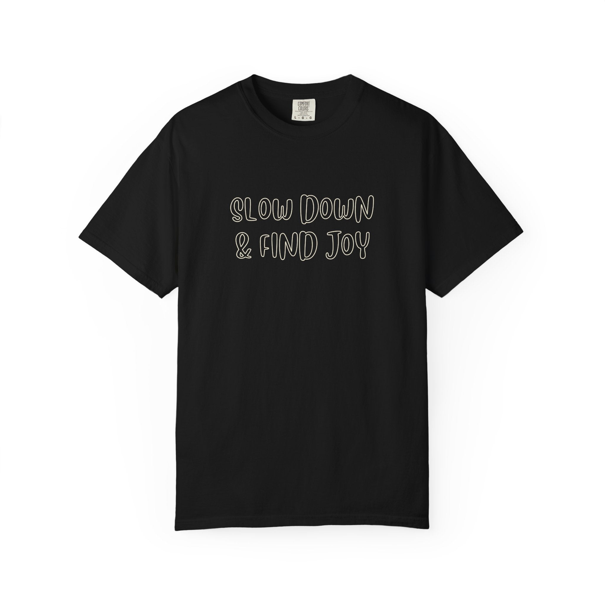 Slow Down Find Joy T-Shirt