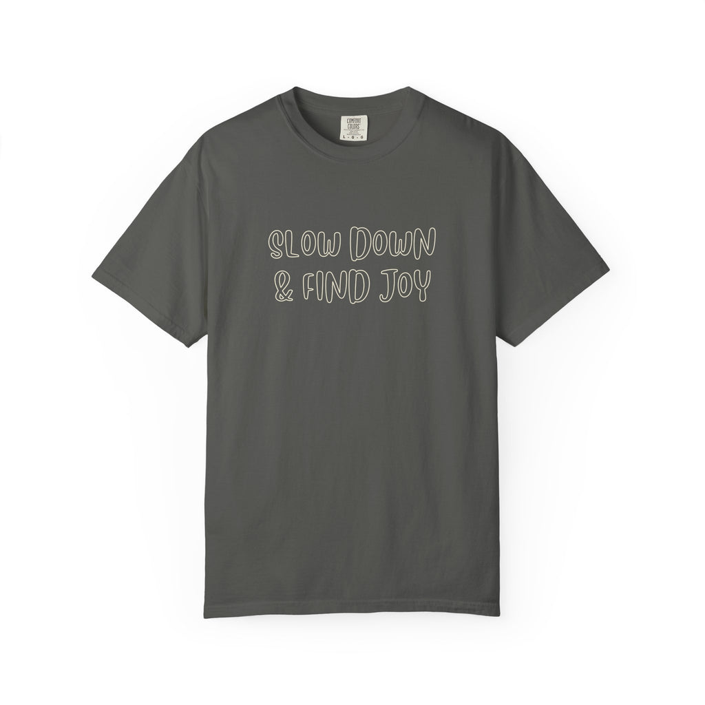 Slow Down Find Joy T-Shirt