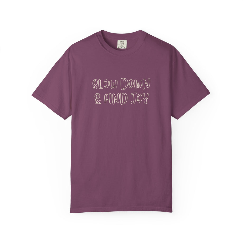 Slow Down Find Joy T-Shirt