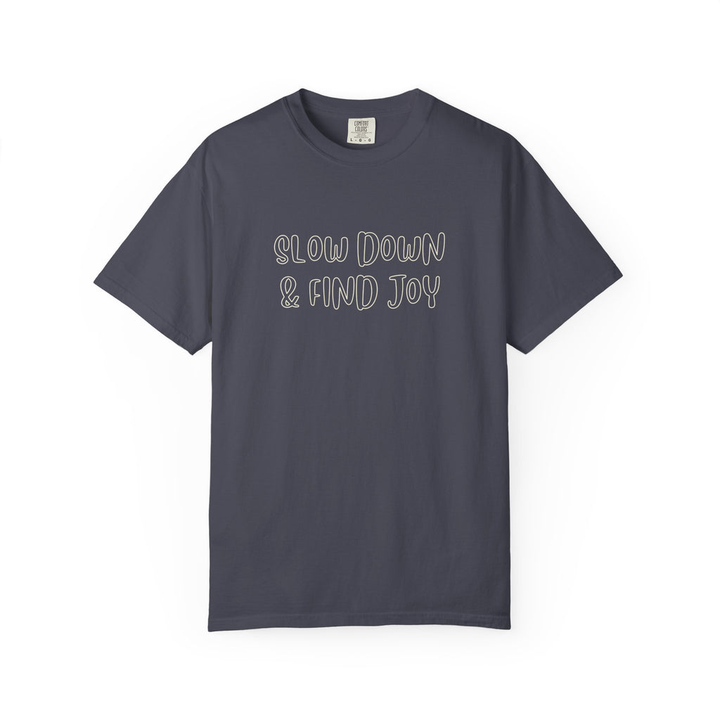Slow Down Find Joy T-Shirt